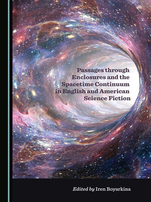 cover image of Passages through Enclosures and the Spacetime Continuum in English and American Science Fiction